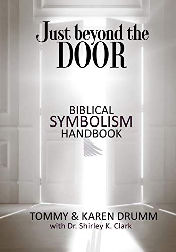 Just Beyond The Door Biblical Symbolism Handbook by Tommy Drumm