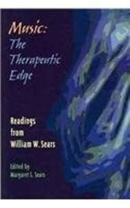 Music: The Therapeutic Edge: Readings from William W. Sears by Margaret S. Sears