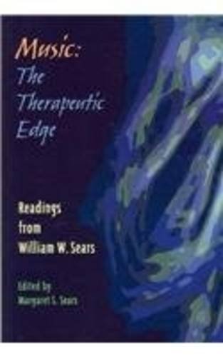 Music: The Therapeutic Edge: Readings from William W. Sears by Margaret S. Sears