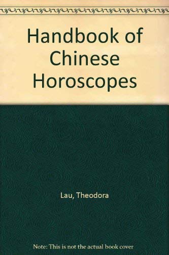 Handbook of Chinese Horoscopes by Theodora Lau