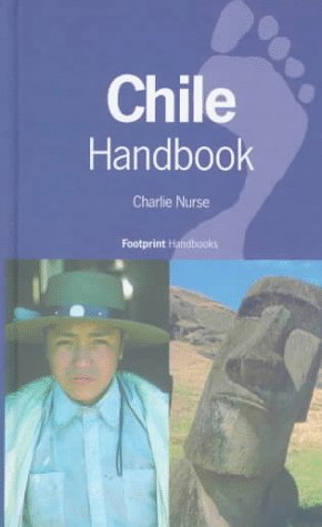 Chile Handbook (Footprint Handbooks Series) by Charlie Nurse
