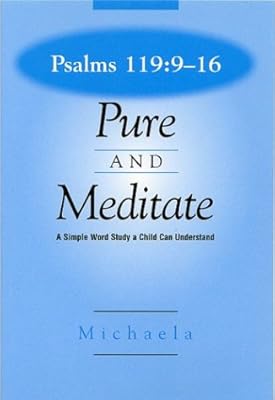 Psalms 119 : 9-16: Pure and Meditate