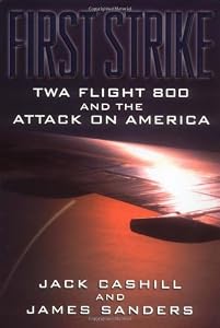 First Strike: TWA Flight 800 and the Attack on America
