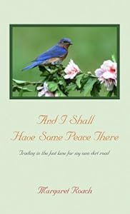 And I Shall Have Some Peace There: Trading in the Fast Lane for My Own Dirt Road