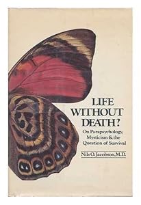 Life Without Death? on Parapsychology, Mysticism, and the Question of Survival (English and Swedish Edition) by Nils-Olof Jacobson