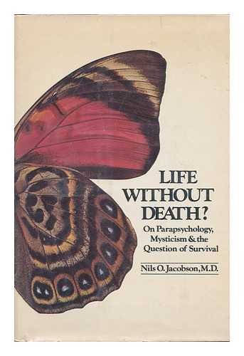 Life Without Death? on Parapsychology, Mysticism, and the Question of Survival (English and Swedish Edition) by Nils-Olof Jacobson