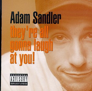 Adam Sandler - They're All Going to Laugh At You