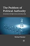 Michael Huemer, "The Problem of Authority: An Examination of the Right to Coerce and the Duty to Obey" (Palgrave Macmillan, 2013)
