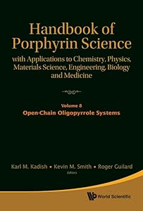 Handbook of Porphyrin Science: With Applications to Chemistry, Physics, Materials Science, Engineering, Biology and Medicine - Volume 8: Open-Chain Oligopyrrole Systems by Karl M Kadish