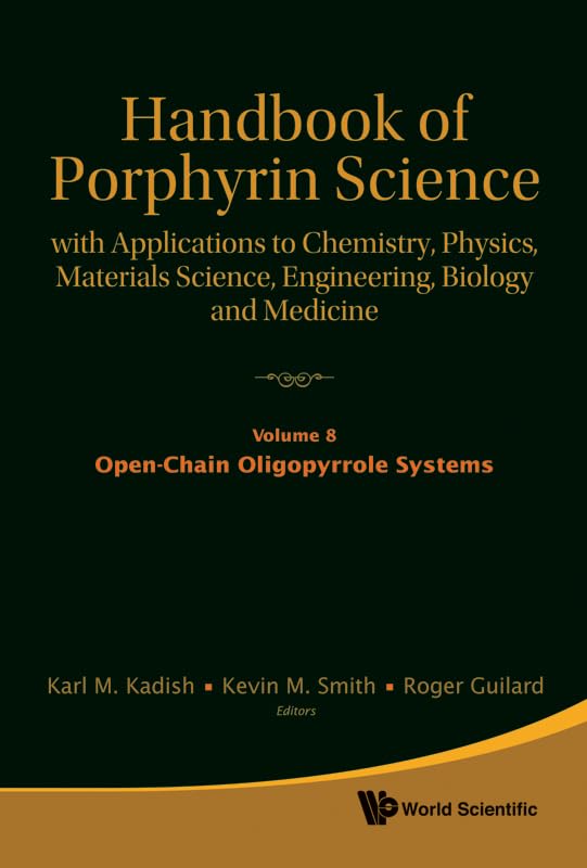Handbook of Porphyrin Science: With Applications to Chemistry, Physics, Materials Science, Engineering, Biology and Medicine - Volume 8: Open-Chain Oligopyrrole Systems by Karl M Kadish