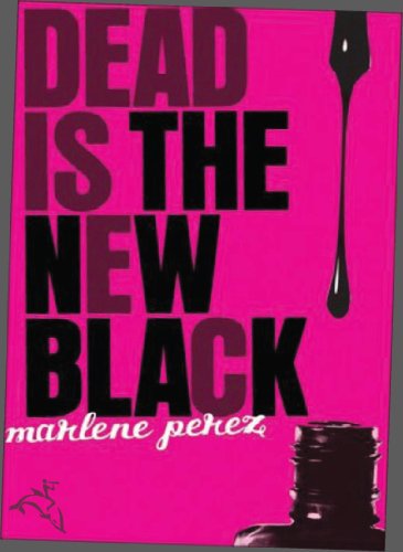 Dead Is the New Black by Marlene Perez