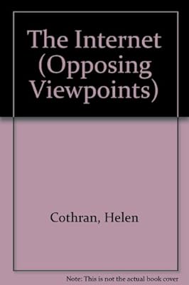 Opposing Viewpoints Series - The Internet (paperback edition)