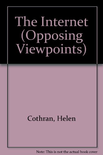 Opposing Viewpoints Series - The Internet (paperback edition) by Helen Cothran