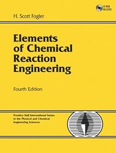 Elements of Chemical Reaction Engineering by H. Scott Fogler