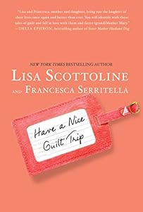 Have A Nice Guilt Trip by Lisa Scottoline  ,
