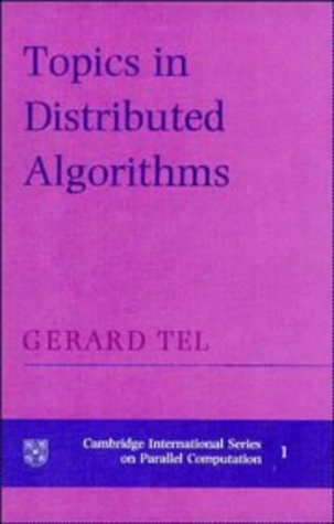 Topics in Distributed Algorithms (Cambridge International Series on Parallel Computation, Series Number 1) by Gerard Tel