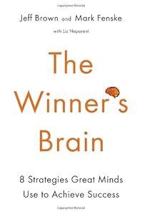 The Winner's Brain: 8 Strategies Great Minds Use to Achieve Success