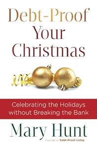 Debt-Proof Your Christmas: Celebrating the Holidays without Breaking the Bank