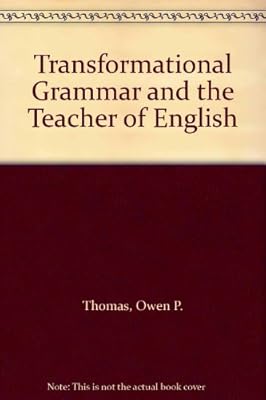 Transformational grammar and the teacher of English;: Theory and practice