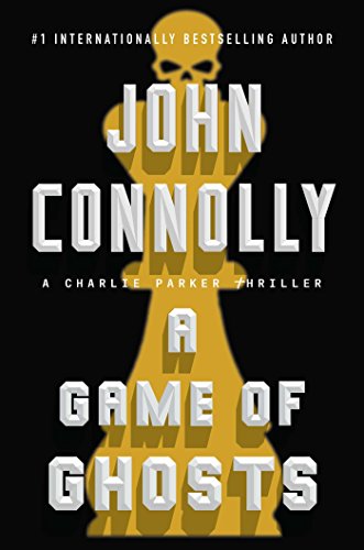 A Game of Ghosts: A Charlie Parker Thriller by John Connolly
