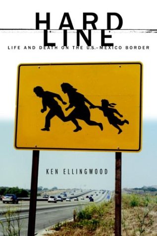 Hard Line: Life and Death on the U.S.-Mexico Border by Ken Ellingwood