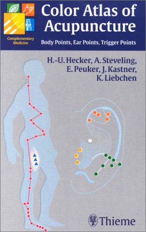 Color Atlas Of Acupuncture: Body Points, Ear Points, Trigger Points by Hans-Ulrich Hecker
