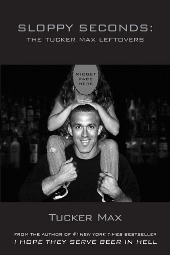 Sloppy Seconds by Tucker Max