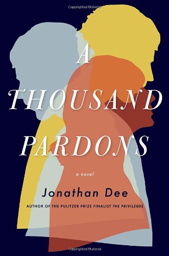 A Thousand Pardons: A Novel by Jonathan Dee