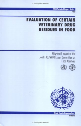 Evaluation of Certain Veterinary Drug Residues in Food [OP]: 54th Report of the Joint FAO/WHO Expert Committee on Food Additives (Public Health) by World Health Organization