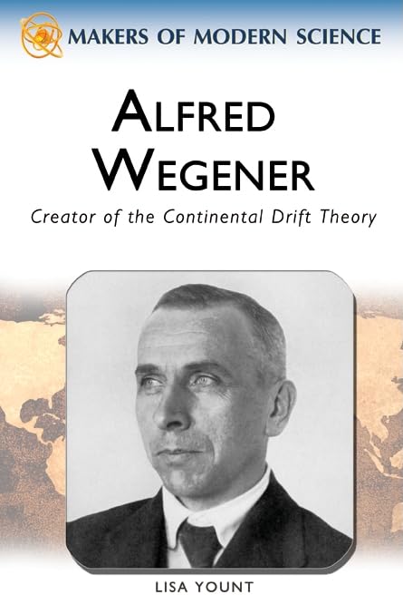 Alfred Wegener (Makers of Modern Science) by Lisa Yount