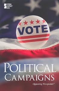 Political Campaigns (Opposing Viewpoints) by Louise I. Gerdes