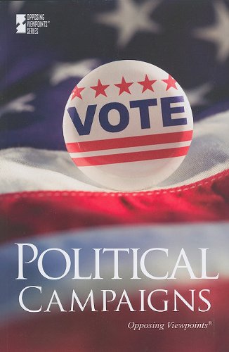Political Campaigns (Opposing Viewpoints) by Louise I. Gerdes