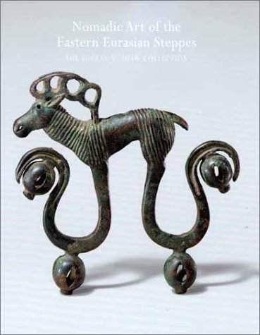 Nomadic Art from the Eastern Eurasian Steppes: The Eugene V. Thaw and Other New York Collections by Emma C. Bunker