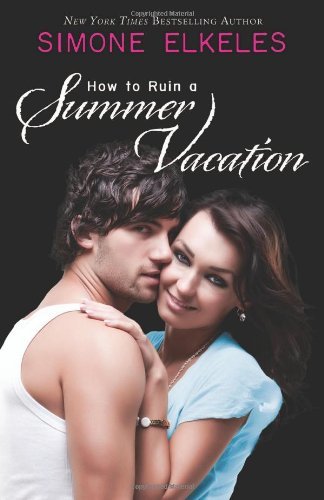 How to Ruin a Summer Vacation by Simone Elkeles