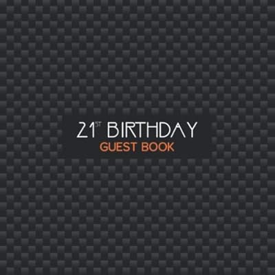 21st Birthday Guest Book: Matte Black Carbon Fiber Print - Happy Twenty First Guest Book for Birthday Party