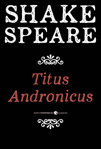 Titus Andronicus: A Tragedy by William Shakespeare