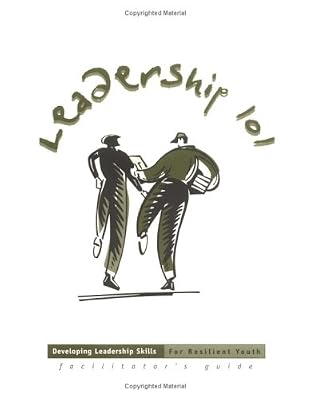 Leadership 101: Developing Leadership Skills for Resilient Youth Facilitator's Guide
