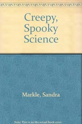 Creepy, Spooky Science