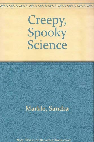 Creepy, Spooky Science by Sandra Markle