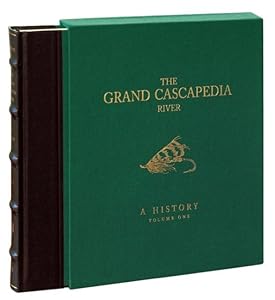 The Grand Cascapedia River: Volume One: A History by Hoagy B. Carmichael
