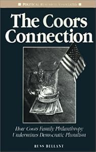 The Coors Connection: How Coors Family Philanthopy Undermines Democratic Pluralism by by Russ Bellant