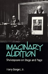 Imaginary Audition: Shakespeare on Stage and Page by Harry Berger Jr.