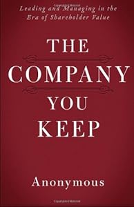 The Company You Keep: Leading and Managing in the Era of Shareholder Value