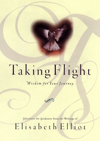 Taking Flight: Wisdom for Your Journey by Elisabeth Elliot
