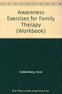 Awareness Exercises for Family Therapy: My Family My Self (Workbook) by Irene Goldenberg