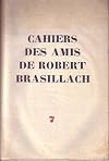 Cahiers des amis de Robert Brasillach - 1958 n° 7 - L'oeuvre de Brasillach ou la musique secrète d'une destinée - Evocation des ombres : Les Pitoeff, drieu La Rochelle, René Benjamin - La création de Bérénice de Brasillach - Deux inédits de Brasillach - L'oeuvre oétique de Brasillach.