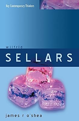 Wilfrid Sellars: Naturalism with a Normative Turn (Key Contemporary Thinkers Book 6)