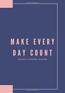Make Every Day Count - Income & Expense Tracker: Financial tracking of income, daily spending, bill and debt payments (variable & fixed expenses). ... by categories to help prep for taxes by Pare Goldsmith