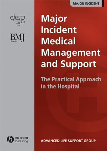 Major Incident Medical Management and Support: The Practical Approach in the Hospital by Advanced Life Support Group (ALSG)