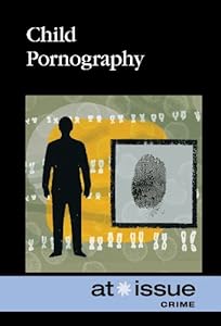 Child Pornography (At Issue Series)